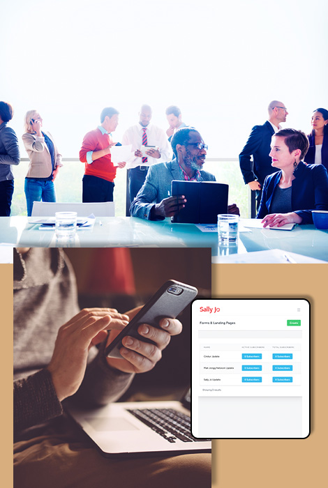 Sally Jo gives you powerful tools to market and communicate from anywhere.  In a coffee shop, at the airport, at a client location, or even from your office.  Use all our features from your phone, tablet or computer.